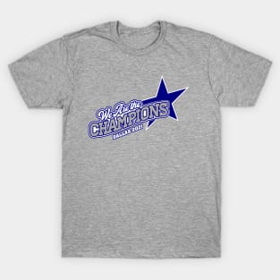 We Are The Champions, Dallas! T-Shirt